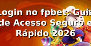 Login no fpbet: Guia de Acesso Seguro e Rápido 2026 🚀