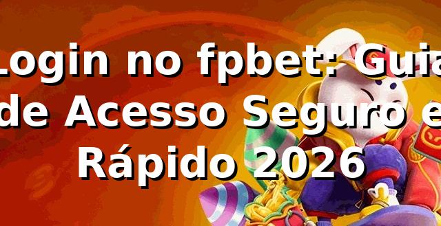 Login no fpbet: Guia de Acesso Seguro e Rápido 2026 🚀